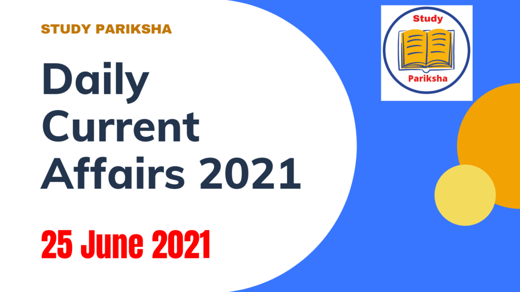 Study Pariksha current affairs 25 june 2021 