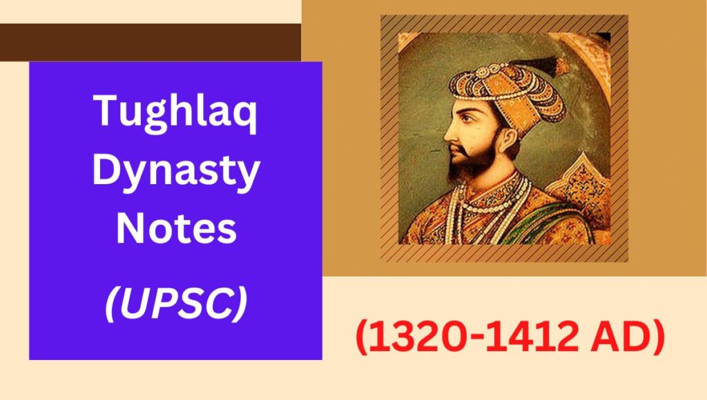 Best Tughlaq Dynasty UPSC Notes (1320-1412 AD)