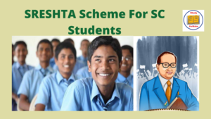 Read more about the article SRESHTA Scheme For SC Students Education 2021