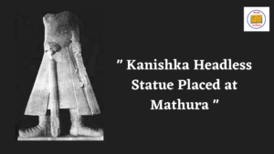 Kanishka Headless Statue at Mathura