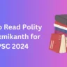 How to Read Indian Polity by Laxmikanth for UPSC
