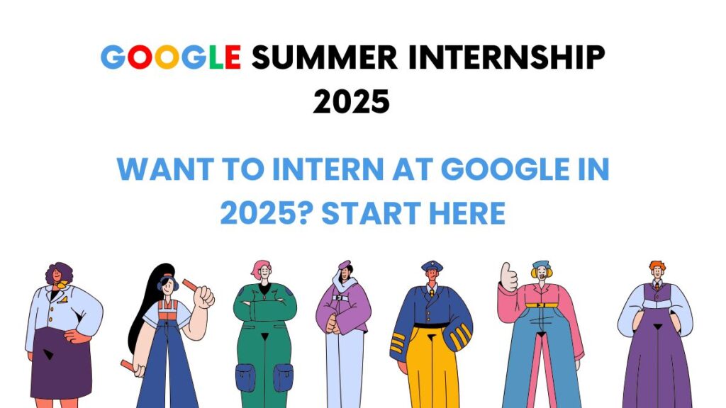 Google Summer Internship 2025: How to Apply & be Selected
